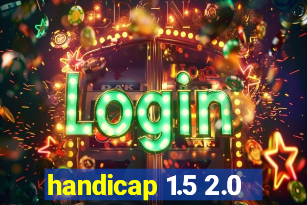 handicap 1.5 2.0